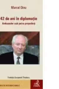 42 de ani in diplomatie. Ambasador sub patru presedinti