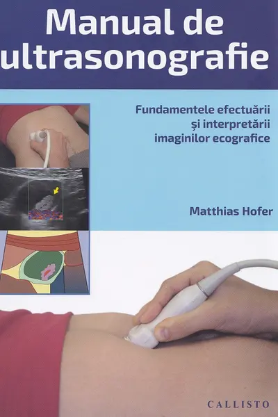 Manual de ultrasonografie Fundamentele efectuarii si interpretarii imaginilor ecografice plus online
