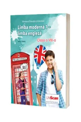 Limba moderna 1. Manual de limba engleza, pentru clasa a 8-a