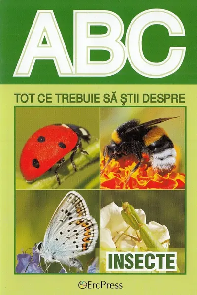 ABC Tot ce trebuie să știi despre insecte