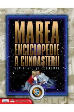 Marea enciclopedie a cunoasterii. Vol. 3. Societate si economie