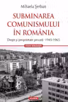 Subminarea comunismului in Romania
