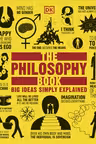 Big Ideas Simply Explained: The Philosophy Book (Revised & Updated)