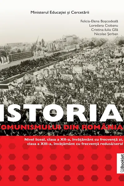 Istoria comunismului din România - Clasele 12-13 - Manual