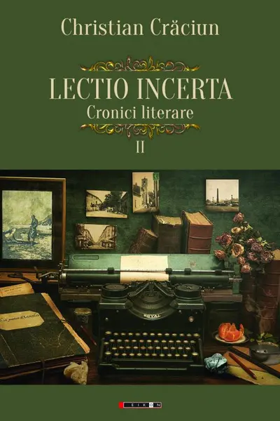 Lecțio incertă. Cronici literare 2