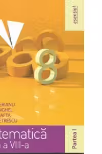 Esential. Matematica clasa a VIII-a. Partea I