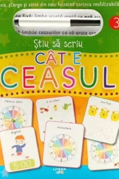 STIU SA SCRIU. CAT E CEASUL? Scrie sterge si scrie din nou folosind carioca reutilizabila!