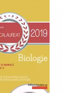 Biologie vegetala si animala. Bacalaureat 2019. Clasele IX-X. 60 de teste dupa modelul M.E.N. cu bareme de evaluare si notare