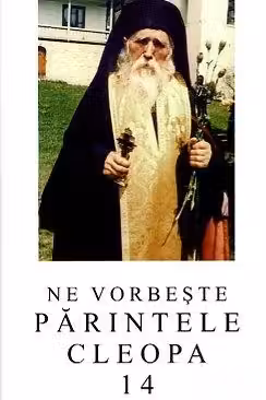 Ne vorbeste Parintele Cleopa 14