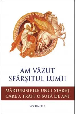 Am vazut sfarsitul lumii. Marturisirile unui staret care a trait o suta de ani Vol.1