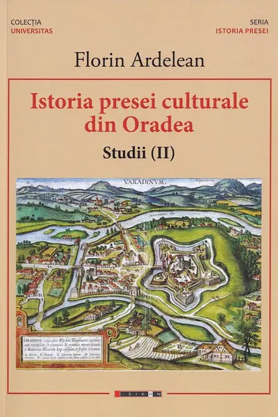 Istoria presei culturale din Oradea. Studii Vol.2