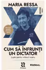 Cum să înfrunți un dictator. Lupta pentru viitorul nostru