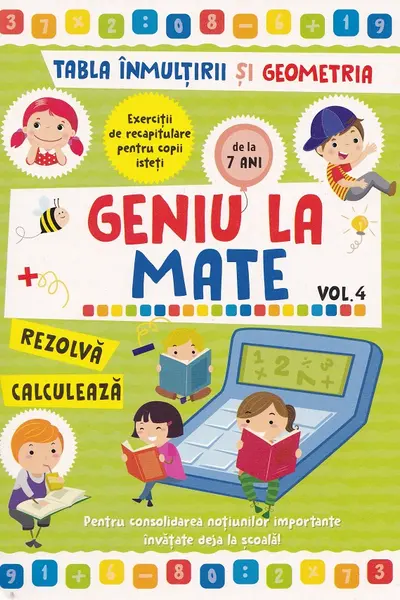 Geniu la mate - tabla inmultirii si geometria -Vol. 4