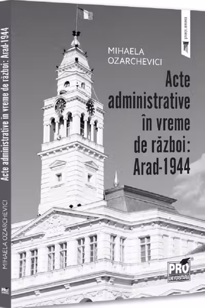 Acte administrative in vreme de razboi: Arad-1944