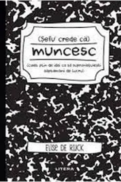 SEFU' CREDE CA MUNCESC.