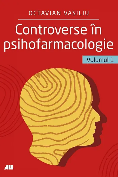 Controverse in psihofarmacologie. Volumul 1