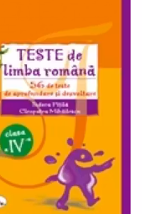Teste de limba romana. 56 de teste de aprofundare si dezvoltare. Clasa a IV-a