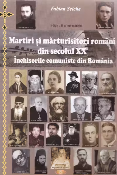 Ed.2 Martiri și mărturisitori români din secolul XX. Închisorile comuniste din România