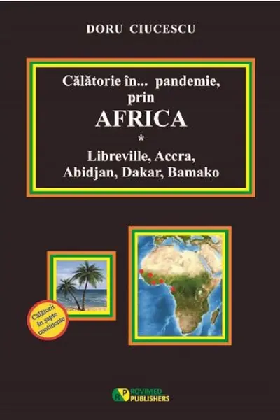 Călătorie în pandemie, prin Africa. Libreville, Accra, Abidjan, Dakar, Bamako