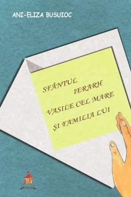 Sfantul Ierarh Vasile cel Mare si familia lui