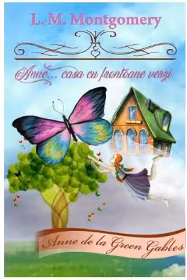Anne... casa cu frontoane verzi volumul 1- L. M. Montgomery