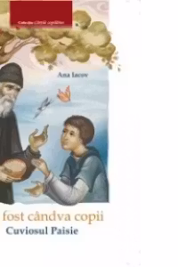 Au fost candva copii. Cuviosul Paisie
