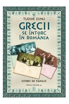 Grecii se intorc in romania. Istorii de familie