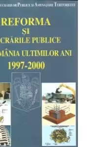 Reforma si lucrarile publice in Romania ultimilor ani, 1997-2000