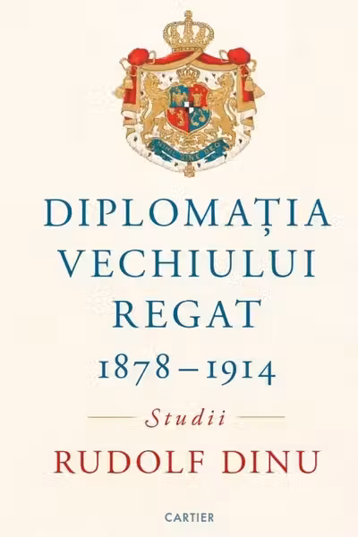 Diplomatia Vechiului Regat 1878 – 1914