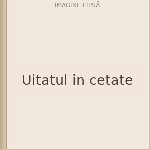 Uitatul in cetate
