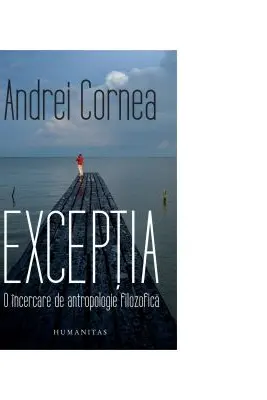 Exceptia. O incercare de antropologie filozofica