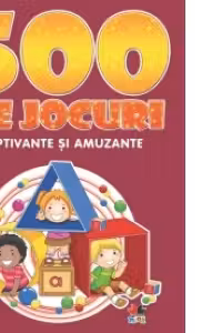 500 de jocuri captivante si amuzante