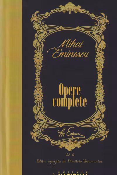 Opere Complete Eminescu Volumul VI - Publicistica 17 februarie-31 decembrie 1880