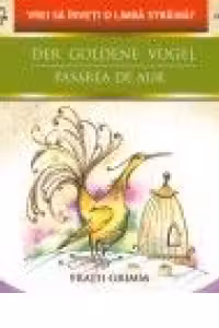 DER GOLDENE VOGEL / PASAREA DE AUR