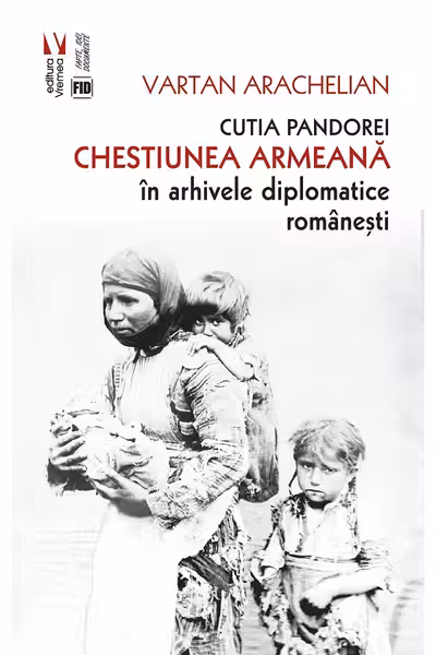 Cutia Pandorei. Chestiunea armeana in arhivele diplomatice romanesti