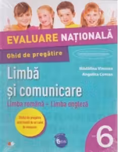 Evaluare nationala. Limba si comunicare. Limba romana – Limba engleza. Ghid de pregatire. Clasa a VI-a