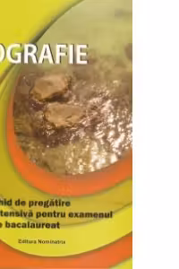 Geografie. Ghid de pregatire intensiva pentru examenul de bacalaureat