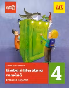 Limba si literatura romana. Clasa a IV-a . Evaluarea nationala