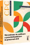 Mecanisme de unificare a practicii judiciare in procesul civil
