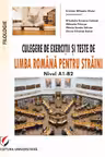 Culegere de exercitii si teste de limba romana pentru straini. Nivel A1-B2