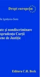 Egalitate si nondiscriminare in jurisprudenta Curtii Europene de Justitie