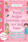 Totul despre prietena mea cea mai buna. Ganduri, desene, fotografii si amintiri cu prietena mea