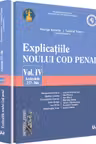 Explicațiile noului Cod penal vol.4: articolele 257-366