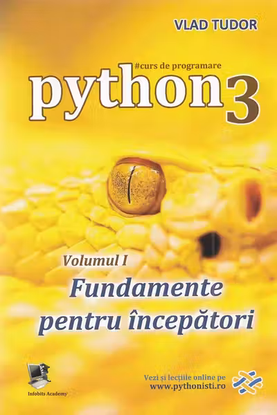Curs de programare în Python3 Vol.1: Fundamente pentru începători