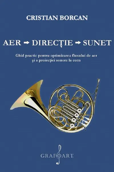 Aer. Direcție. Sunet. Ghid practic pentru optimizarea fluxului de aer și a proiecției sonore la corn
