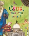 Cand, unde, cum, de ce?