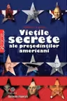 Vietile secrete ale presedintilor americani