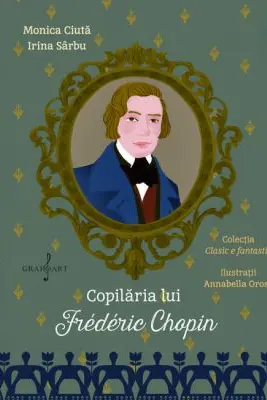 Copilaria lui Frederic Chopin - Monica Ciuta, Irina Sarbu
