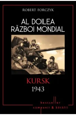 Al Doilea Razboi Mondial. Kursk 1943