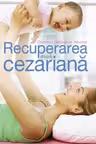 Recuperarea dupa cezariana